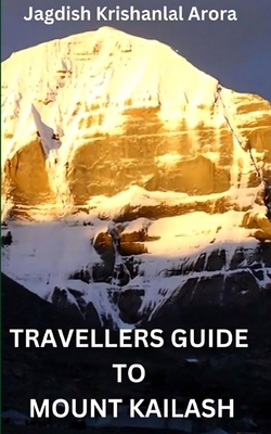 Travellers Guide to Mount Kailash - Arora, Jagdish Krishanlal