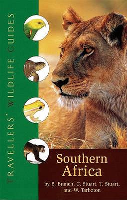 Traveller's Wildlife Guide: Southern Africa: A Traveller's Wildlife Guide - Branch, William, and Stuart, Chris, and Tilde, Stuart