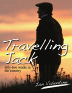 Travelling Jack: Fifty Two Weeks in the Country