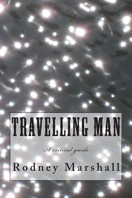 Travelling Man: A critical guide to Roger Marshall's TV series - Marshall, Rodney, Dr.