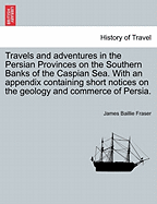 Travels and Adventures in the Persian Provinces on the Southern Banks of the Caspian Sea (1826)