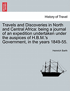 Travels and Discoveries in North and Central Africa: being a journal of an expedition undertaken under the auspices of H.B.M.'s Government, in the years 1849-55. VOL. II