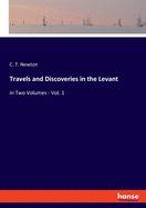 Travels and Discoveries in the Levant: in Two Volumes - Vol. 1