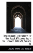Travels and Explorations of the Jesuit Missionaries in New France 1610-1791; Volume XII