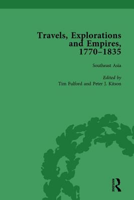 Travels, Explorations and Empires, 1770-1835, Part I Vol 2: Travel Writings on North America, the Far East, North and South Poles and the Middle East - Fulford, Tim, and Kitson, Peter J, and Youngs, Tim