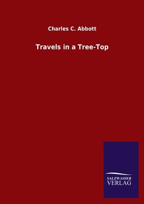 Travels in a Tree-Top - Abbott, Charles C