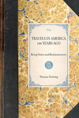 Travels in America 100 Years Ago - Twining, Thomas