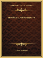 Travels in Arabia Desert V1