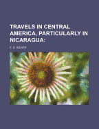 Travels in Central America, Particularly in Nicaragua