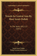 Travels in Central Asia by Meer Izzut-Oollah: In the Years 1812-13 (1872)