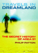 Travels in Dreamland: The Unnatural History of the Most Secret Places on Earth