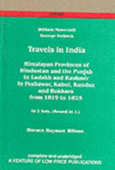 Travels in India: Himalayan Provinces, Hindistan, Punjab and Ladakh, Kashmir, Peshawar, Kabul 1819-1825