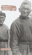 Travels in Mongolia 1902