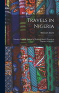 Travels in Nigeria; Extracts From the Journal of Heinrich Barth's Travels in Nigeria, 1850-1855