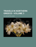 Travels in Northern Greece; Volume 3