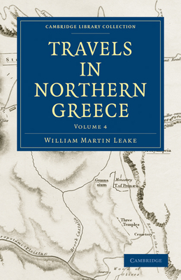 Travels in Northern Greece - Leake, William Martin