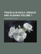 Travels in Sicily, Greece and Albania; Volume 1