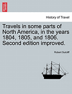 Travels in Some Parts of North America, in the Years 1804, 1805, and 1806. Second Edition Improved.