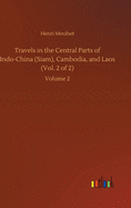 Travels in the Central Parts of Indo-China (Siam), Cambodia, and Laos (Vol. 2 of 2): Volume 2
