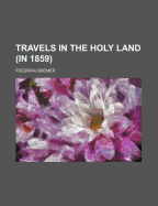 Travels in the Holy Land (in 1859)