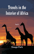 Travels in the Interior of Africa: Vol -1