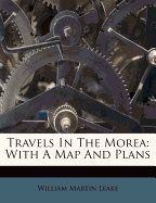 Travels in the Morea: With a Map and Plans