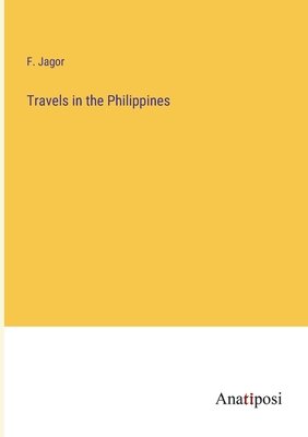 Travels in the Philippines - Jagor, F