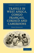 Travels in West Africa, Congo Fran?ais, Corisco and Cameroons