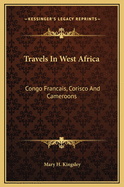 Travels in West Africa: Congo Francais, Corisco and Cameroons