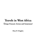 Travels in West Africa (Congo Francais, Corisco and Cameroons)