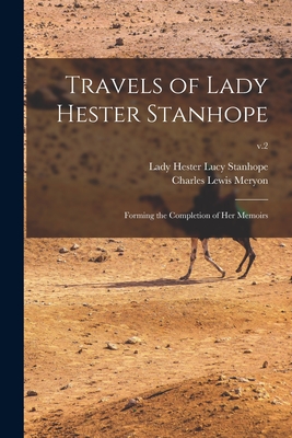 Travels of Lady Hester Stanhope; Forming the Completion of Her Memoirs; v.2 - Stanhope, Hester Lucy Lady (Creator), and Meryon, Charles Lewis 1783-1877