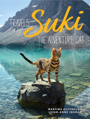 Travels of Suki the Adventure Cat - Gutfreund, Martina, and Ingram, Leigh-Anne