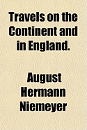 Travels on the Continent and in England