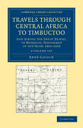 Travels through Central Africa to Timbuctoo 2 Volume Set: And across the Great Desert, to Morocco, Performed in the Years 1824-1828 - Caillie, Rene