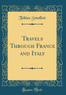 Travels Through France and Italy (Classic Reprint)