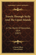 Travels Through Sicily And The Lipari Islands: In The Month Of December, 1824 (1827)