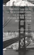 Travels Through the Northern Parts of the United States, in the Year 1807 and 1808; Volume 3