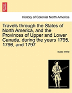 Travels Through the States of North America, and the Provinces of Upper and Lower Canada, During the Years 1795, 1796, and 1797