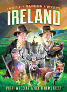 Travels with Gannon and Wyatt: Ireland: Volume 5