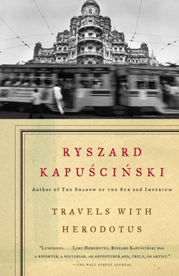 Travels with Herodotus - Kapuscinski, Ryszard