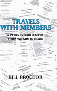 Travels with Members: A Clerk in Parliament, from Wilson to Blair