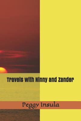 Travels with Ninny and Zander - Insula, Peggy C