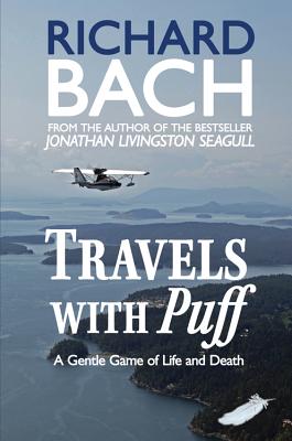 Travels with Puff: A Gentle Game of Life and Death - Bach, Richard