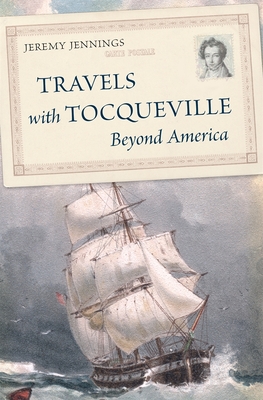 Travels with Tocqueville Beyond America - Jennings, Jeremy