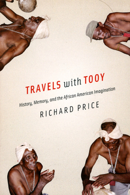 Travels with Tooy: History, Memory, and the African American Imagination - Price, Richard