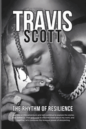 Travis Scott: The Rhythm of Resilience