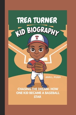 Trea Turner: Chasing the Dream - How One Kid Became a Baseball Star - L Pugh, Ann