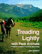 Treading Lightly with Pack Animals: A Guide to Low-Impact Travel in the Backcountry - Aadland, Dan, Ma, Ba, and Greer, Daniel (Editor)