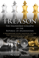 Treason: The Engineered Collapse of the Republic of Afghanistan