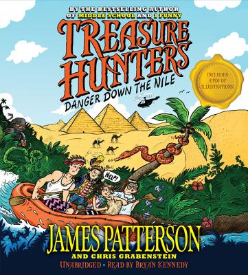 Treasure Hunters: Danger Down the Nile - Patterson, James, and Grabenstein, Chris, and Kennedy, Bryan (Read by)